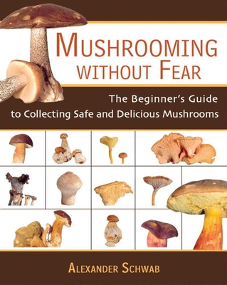 Mushrooming Without Fear: The Beginner's Guide ... 1602391602 Book Cover