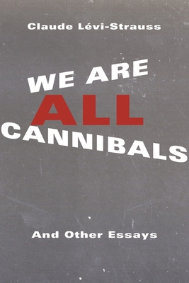 We Are All Cannibals: And Other Essays B01NBCBZID Book Cover