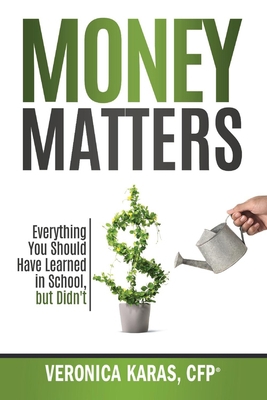 Money Matters: Everything You Should Have Learn... 1944265864 Book Cover