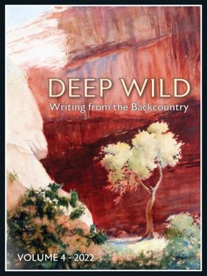 Paperback Deep Wild 2022 : Writing from the Backcountry Book