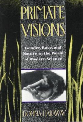 Primate Visions: Gender, Race, and Nature in th... 0415902940 Book Cover