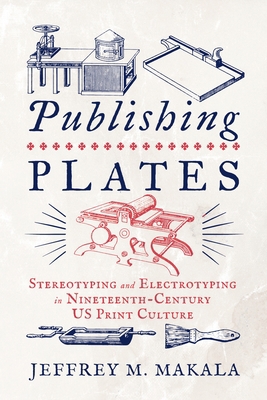 Publishing Plates: Stereotyping and Electrotypi... 0271094044 Book Cover