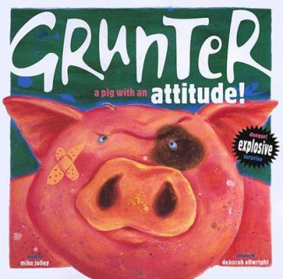 Grunter: A Pig With an Attitude! 0761304495 Book Cover