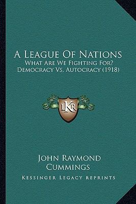 A League Of Nations: What Are We Fighting For? ... 1164149660 Book Cover