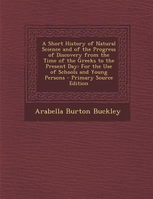 A Short History of Natural Science and of the P... 1295415992 Book Cover