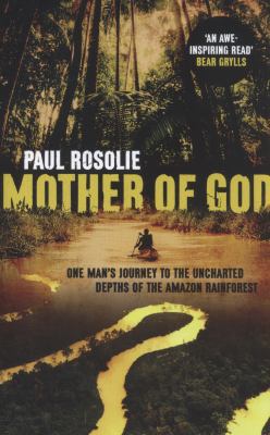 Mother of God: One man's journey to the unchart... 059307274X Book Cover