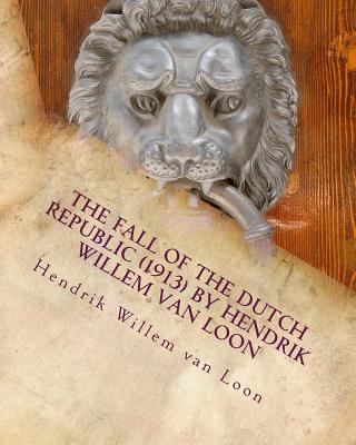 The fall of the Dutch republic (1913) by Hendri... 1530165911 Book Cover