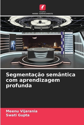 Segmentação semântica com aprendizagem profunda [Portuguese] 6207263073 Book Cover