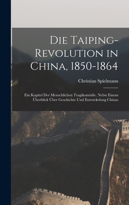 Die Taiping-Revolution in China, 1850-1864: Ein... [German] 1017353948 Book Cover