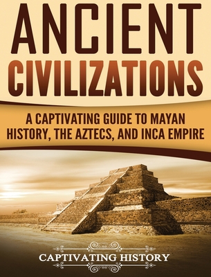 Ancient Civilizations: A Captivating Guide to M... 1647484944 Book Cover