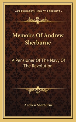 Memoirs of Andrew Sherburne: A Pensioner of the... 1163553409 Book Cover