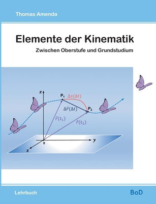 Elemente der Kinematik: Zwischen Oberstufe und ... [German] 3752829192 Book Cover