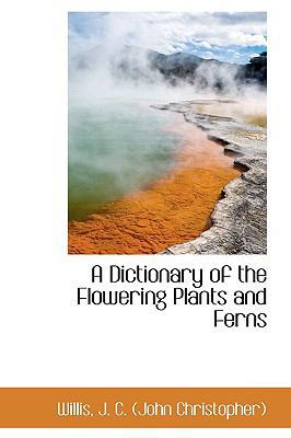 A Dictionary of the Flowering Plants and Ferns 1110387881 Book Cover