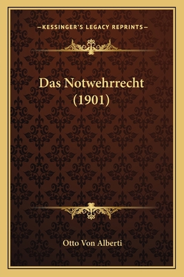 Das Notwehrrecht (1901) [German] 1167440277 Book Cover