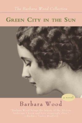 Green City in the Sun (Barbara Wood Collection) 0595433391 Book Cover