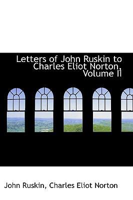 Letters of John Ruskin to Charles Eliot Norton,... 110391510X Book Cover