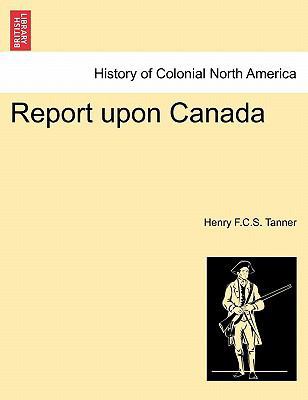 Report Upon Canada 1241456852 Book Cover