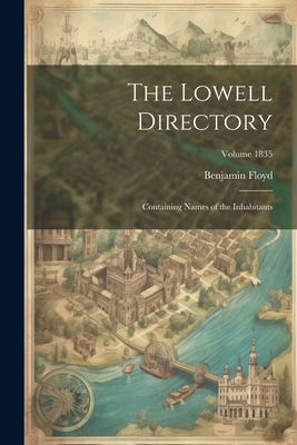 The Lowell Directory: Containing Names of the I... 1022750070 Book Cover