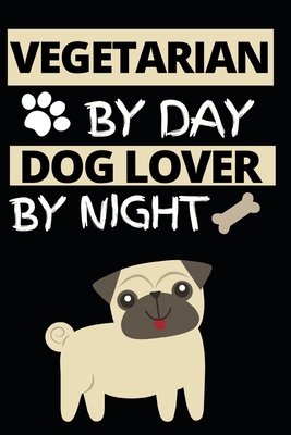 Vegetarian By Day Dog Lover By Night: Notebook ... 1661652778 Book Cover