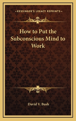 How to Put the Subconscious Mind to Work 1163313858 Book Cover