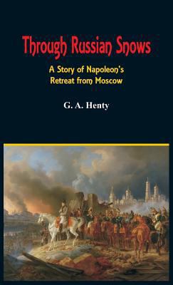 Through Russian Snows: A Story of Napoleon's Re... 9385505149 Book Cover
