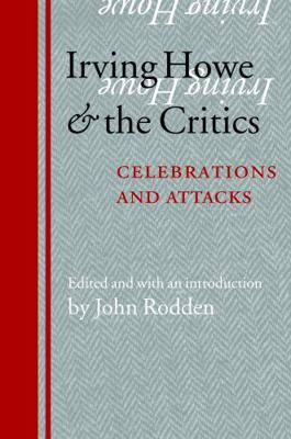 Irving Howe and the Critics: Celebrations and A... 0803239335 Book Cover