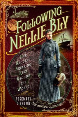 Following Nellie Bly: Her Record-Breaking Race ... 1399000527 Book Cover