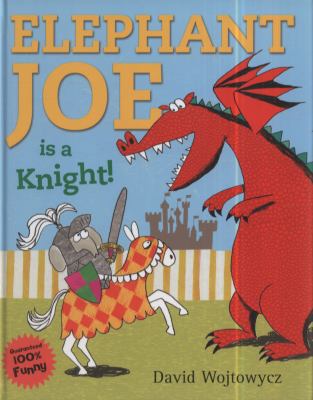 Elephant Joe Is a Knight! 140711557X Book Cover