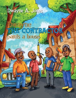 Dwayne the Contractor Paints a House 1737406829 Book Cover