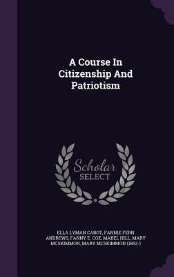 A Course In Citizenship And Patriotism 1348098813 Book Cover