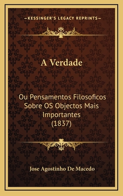 A Verdade: Ou Pensamentos Filosoficos Sobre OS ... [Portuguese] 1168199093 Book Cover