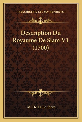 Description Du Royaume De Siam V1 (1700) [French] 1165437112 Book Cover