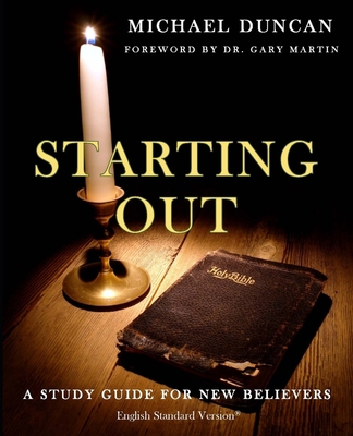 Starting Out: A Study Guide for New Believers 1482694328 Book Cover
