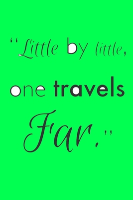 Paperback Little by little one travels far: Motivational Quote in journal Notebook, Lined journal ,120 pages, 6"x9" in. Book