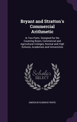 Bryant and Stratton's Commercial Arithmetic: In... 1357462190 Book Cover
