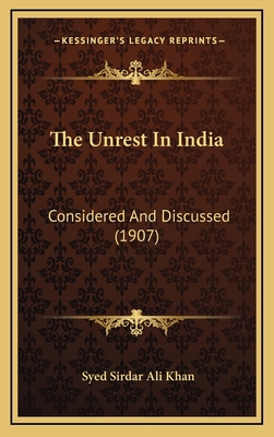 The Unrest In India: Considered And Discussed (... 1169056458 Book Cover