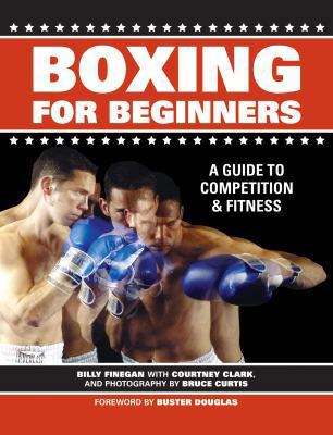 Boxing for Beginners: A Guide to Competition & ... 1558708502 Book Cover