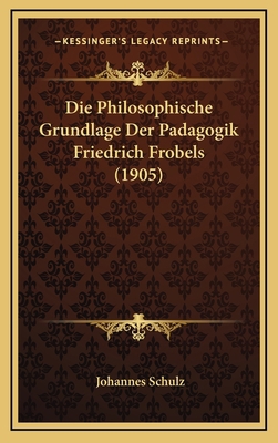 Die Philosophische Grundlage Der Padagogik Frie... [German] 1165351323 Book Cover