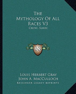 The Mythology Of All Races V3: Celtic, Slavic 1163306940 Book Cover