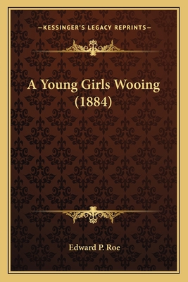 A Young Girls Wooing (1884) 1163918652 Book Cover