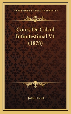 Cours De Calcul Infinitestimal V1 (1878) [French] 1168266343 Book Cover
