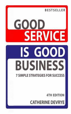 Good Service is Good Business-NEW 4th edition: ... 0958011052 Book Cover