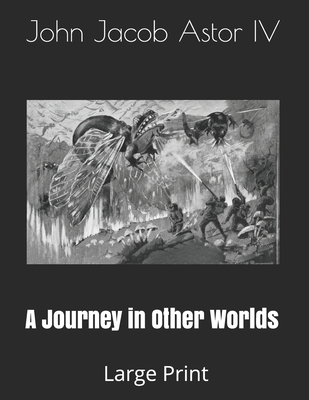 A Journey in Other Worlds: Large Print 1695402596 Book Cover