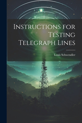 Instructions for Testing Telegraph Lines 102205192X Book Cover