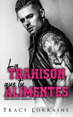 La Trahison Que Tu Alimentes [French] 1914950526 Book Cover