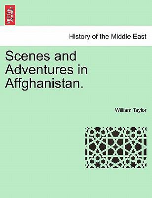 Scenes and Adventures in Affghanistan. 1241532516 Book Cover