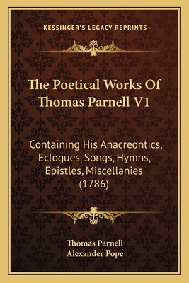 The Poetical Works Of Thomas Parnell V1: Contai... 1166295869 Book Cover