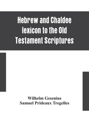 Hebrew and Chaldee lexicon to the Old Testament... 9354153534 Book Cover