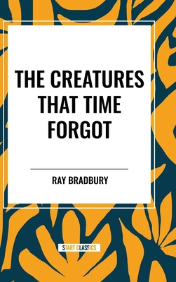 The Creatures That Time Forgot            Book Cover