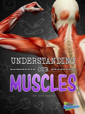 Understanding Our Muscles 1410985857 Book Cover
